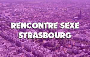 Rencontre sexe Strasbourg