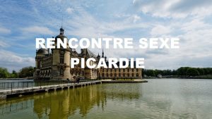 Rencontre sexe Picardie